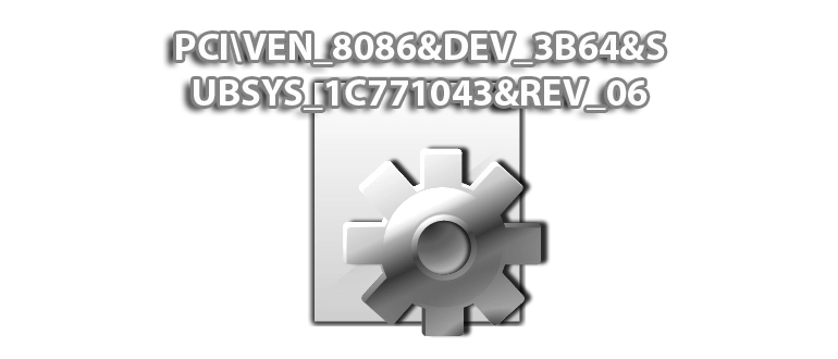 Иконка PCI VEN_8086&DEV_3B64&SUBSYS_1C771043&REV_06